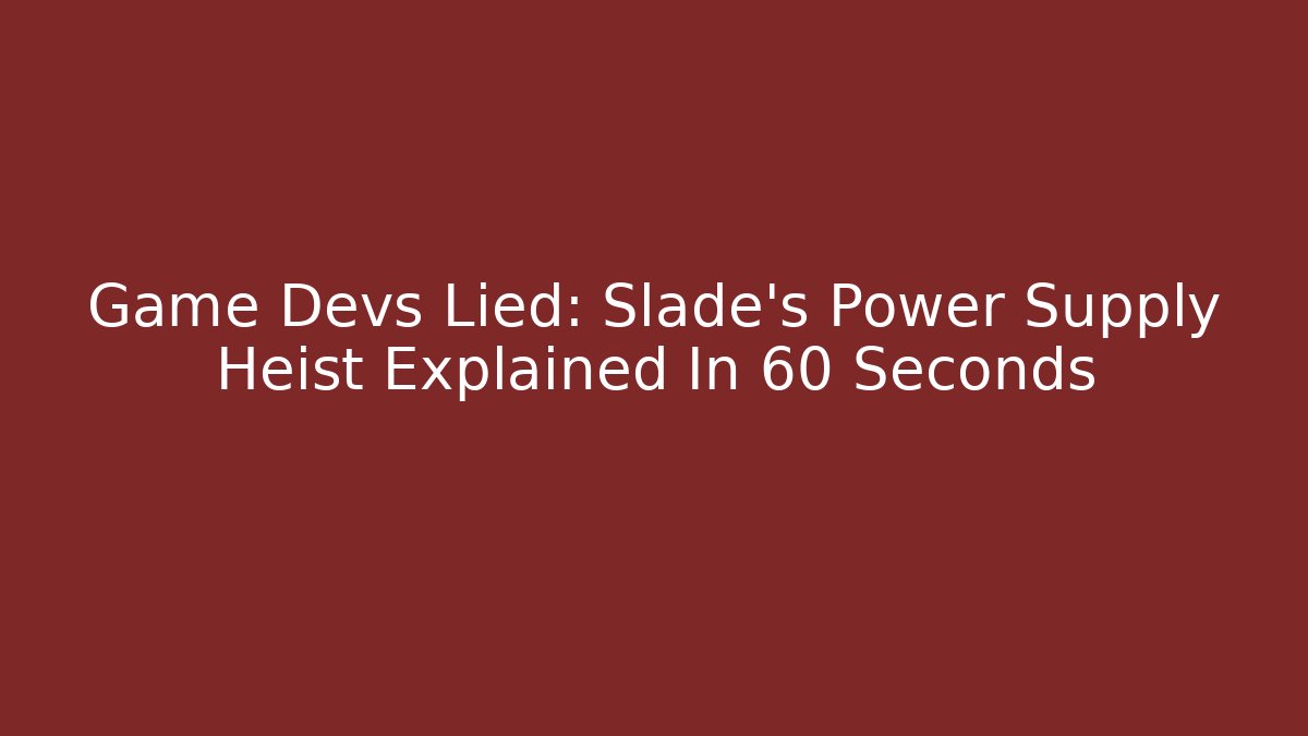 Game Devs Lied: Slade's Power Supply Heist Explained In 60 Seconds - Buddy Program