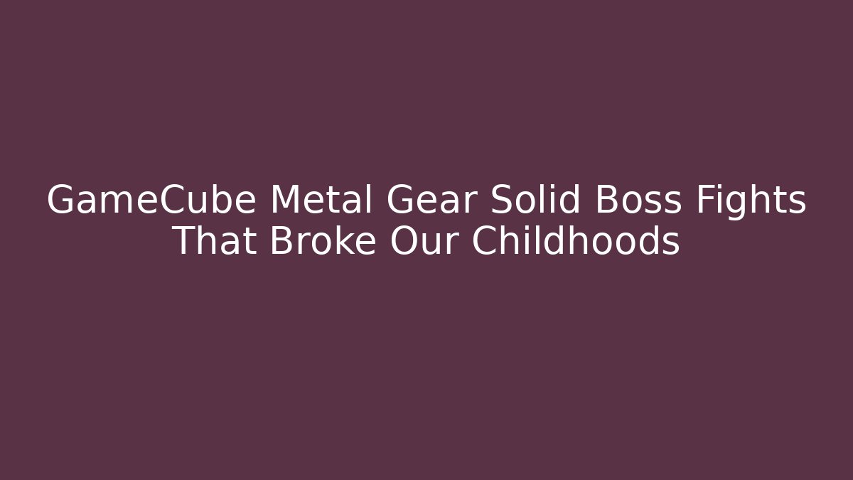 GameCube Metal Gear Solid Boss Fights That Broke Our Childhoods
