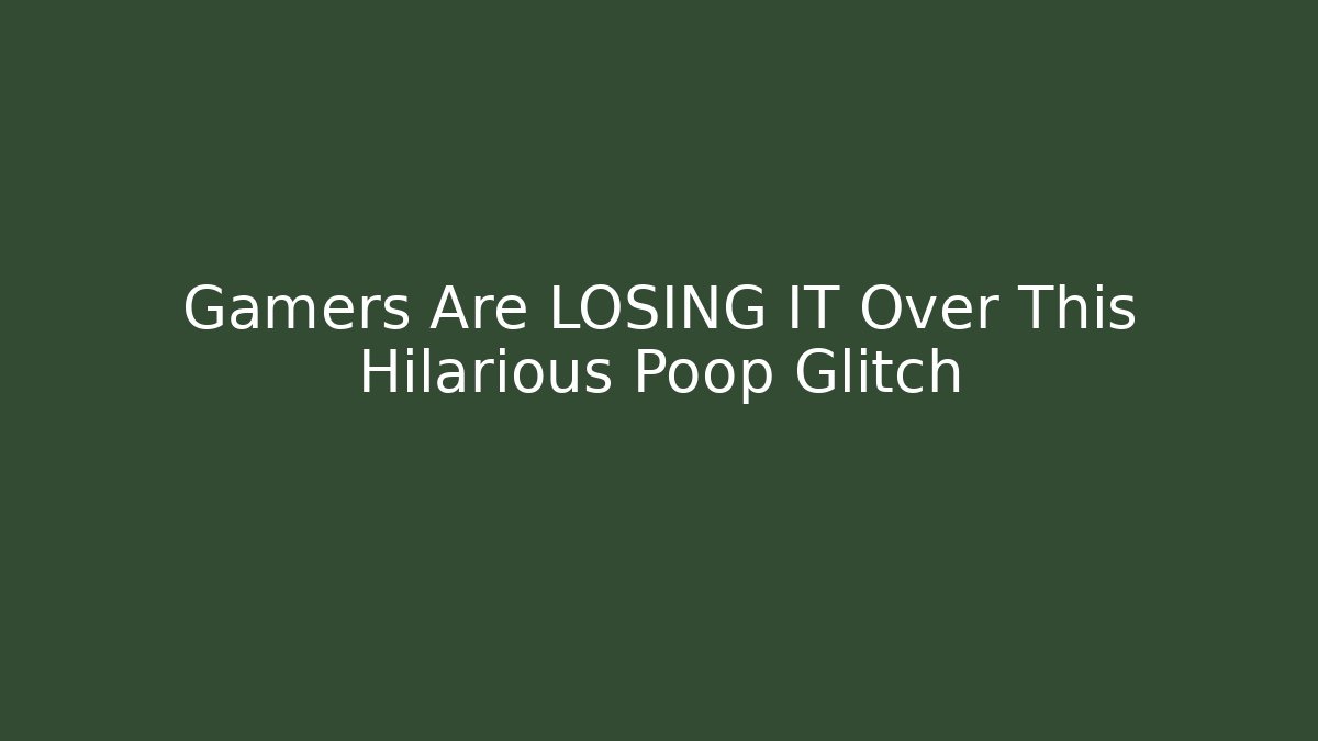 Gamers Are LOSING IT Over This Hilarious Poop Glitch