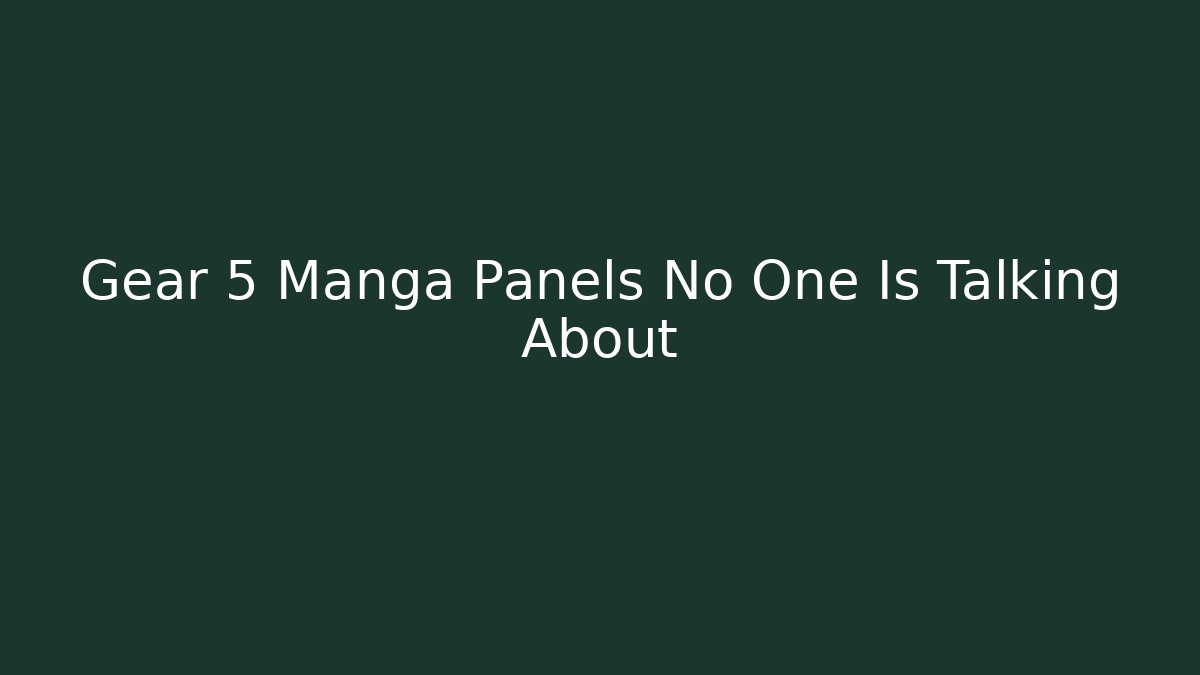 Gear 5 Manga Panels No One Is Talking About