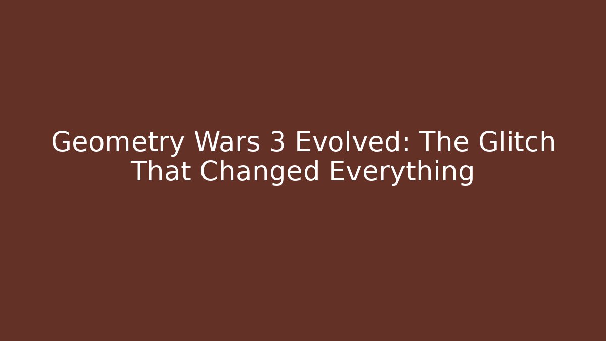 Geometry Wars 3 Evolved: The Glitch That Changed Everything - Buddy Program