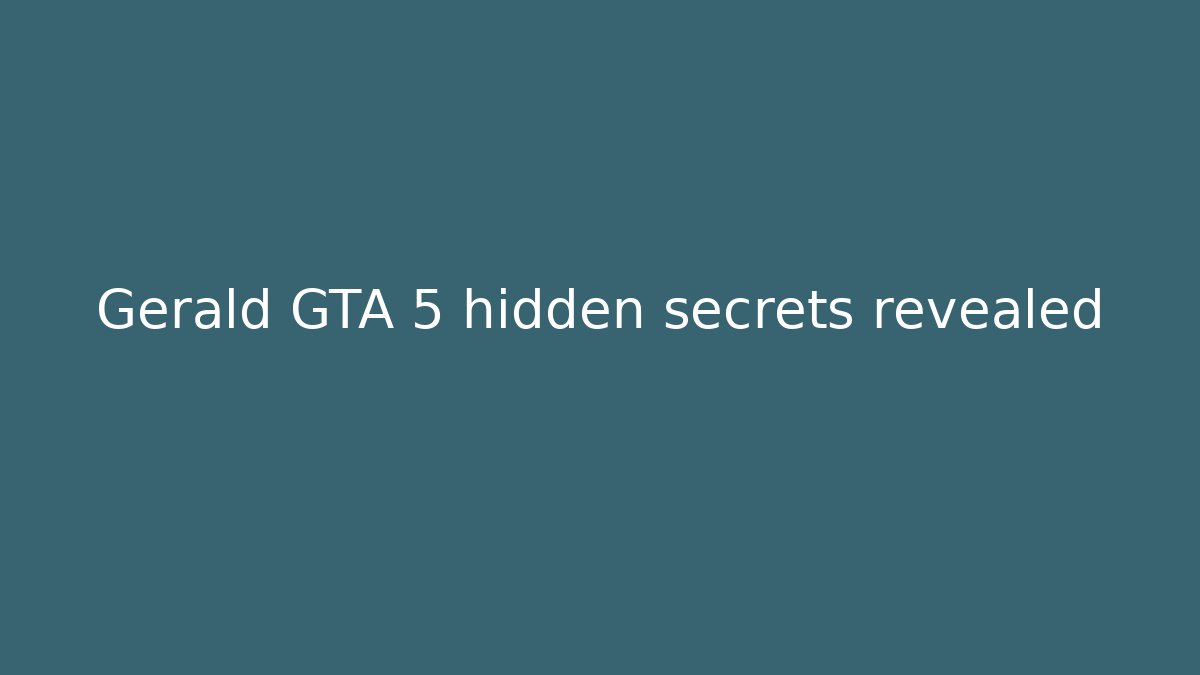 Gerald GTA 5 hidden secrets revealed - Buddy Program