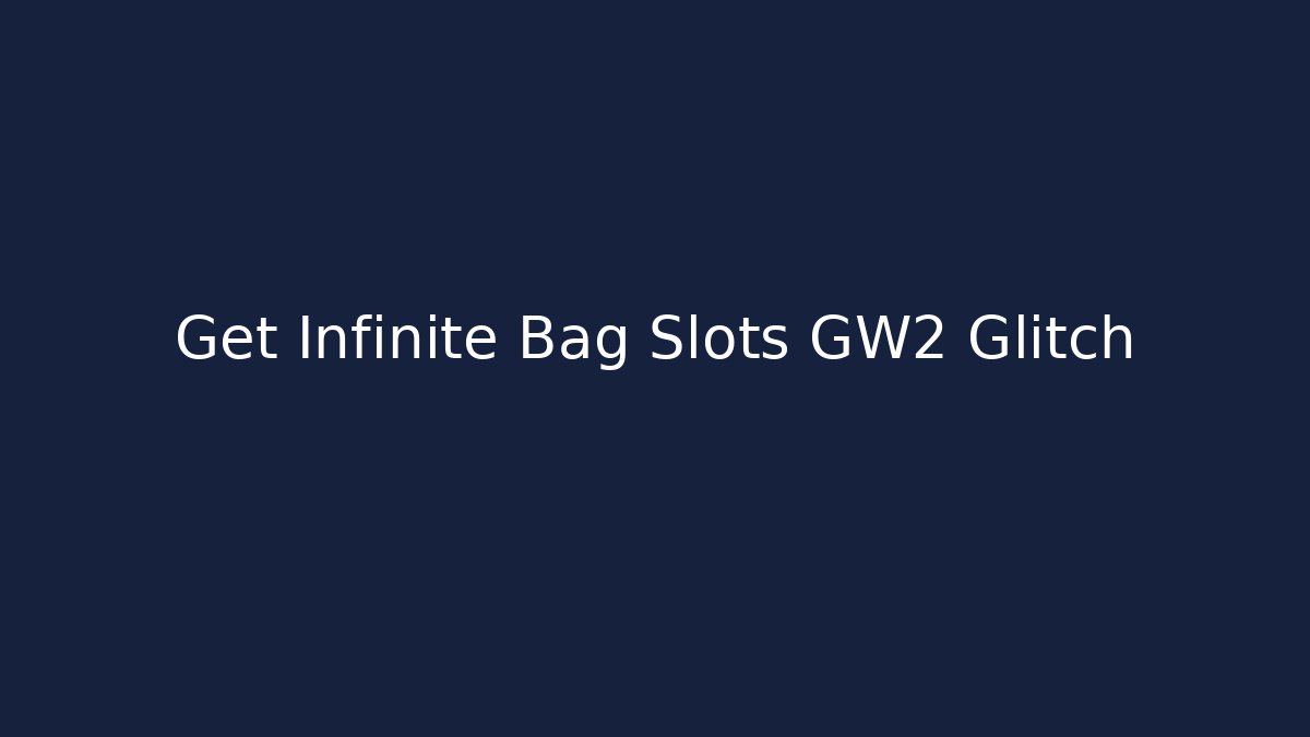 Get Infinite Bag Slots GW2 Glitch - Buddy Program