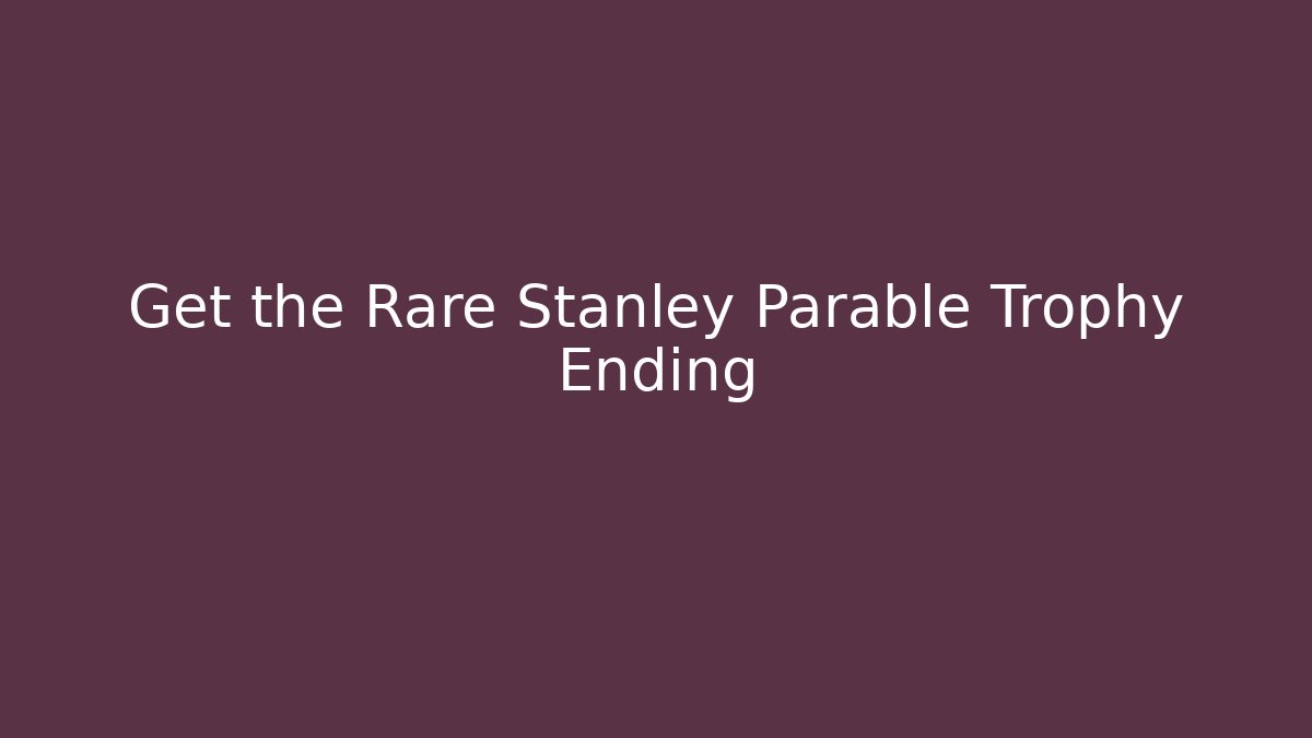 Get the Rare Stanley Parable Trophy Ending - Buddy Program