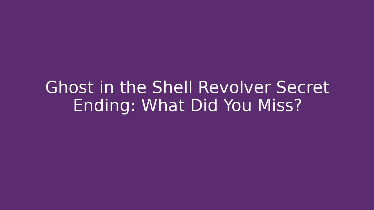 Ghost in the Shell Revolver Secret Ending: What Did You Miss?