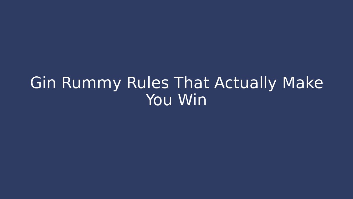 Gin Rummy Rules That Actually Make You Win - Buddy Program