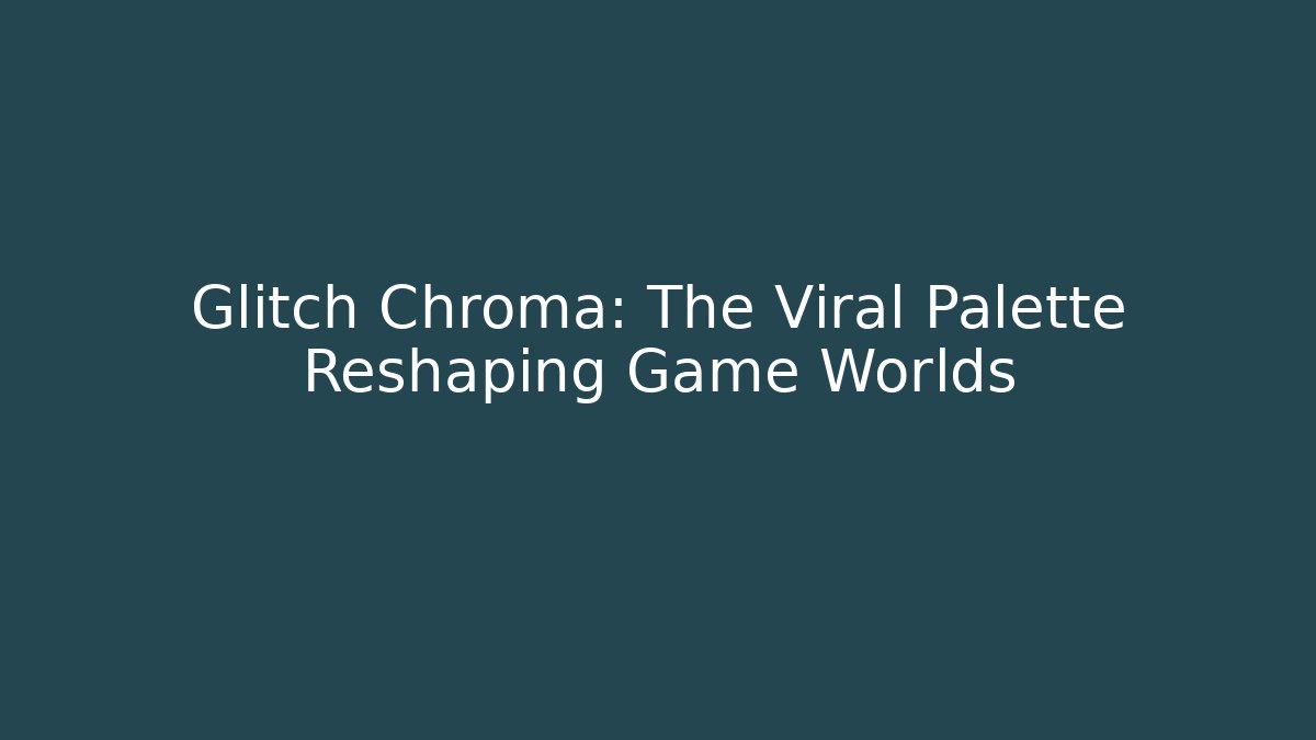 Glitch Chroma: The Viral Palette Reshaping Game Worlds - Buddy Program
