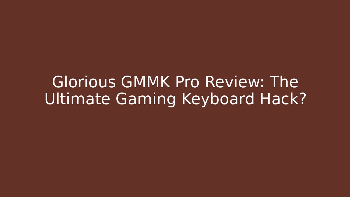 Glorious GMMK Pro Review: The Ultimate Gaming Keyboard Hack? - Buddy Program
