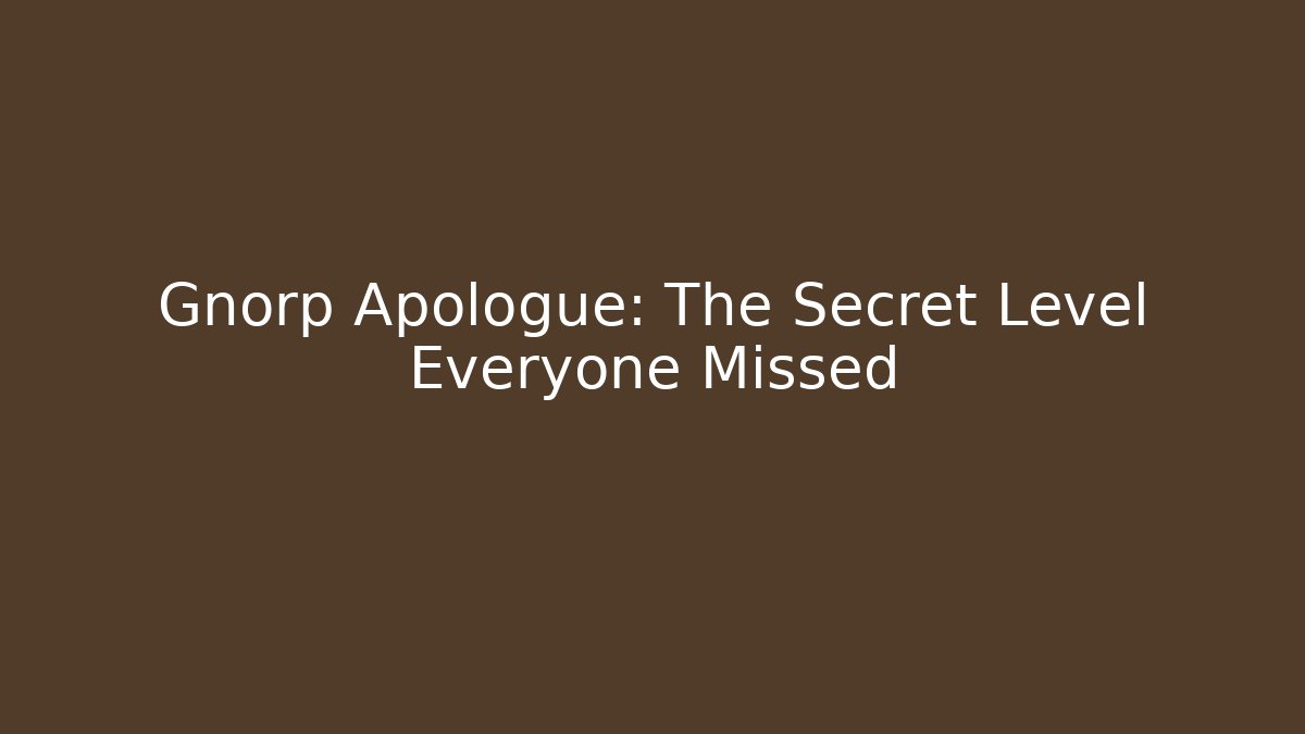 Gnorp Apologue: The Secret Level Everyone Missed