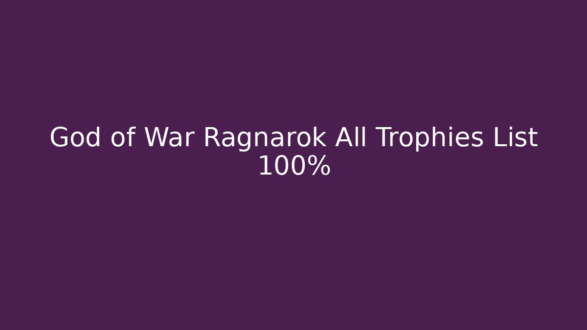 God of War Ragnarok All Trophies List 100%