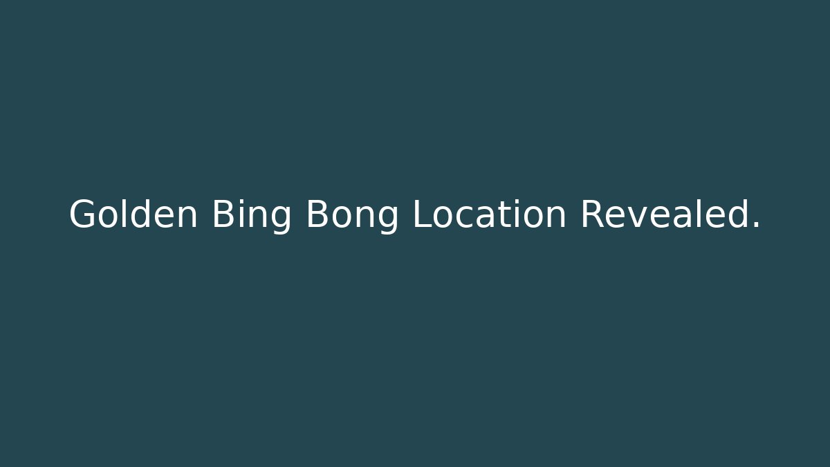 Golden Bing Bong Location Revealed.