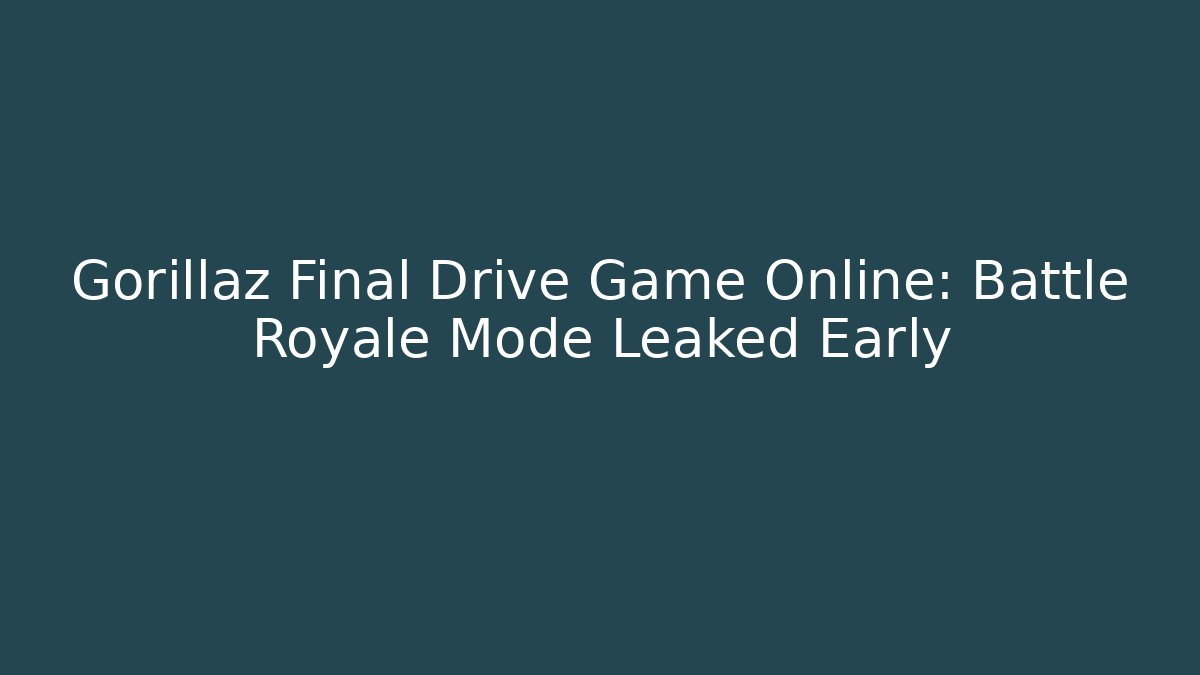 Gorillaz Final Drive Game Online: Battle Royale Mode Leaked Early