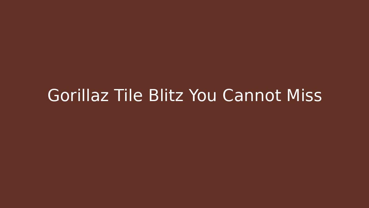 Gorillaz Tile Blitz You Cannot Miss