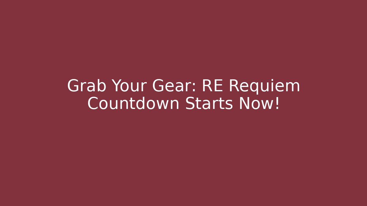 Grab Your Gear: RE Requiem Countdown Starts Now! - Buddy Program