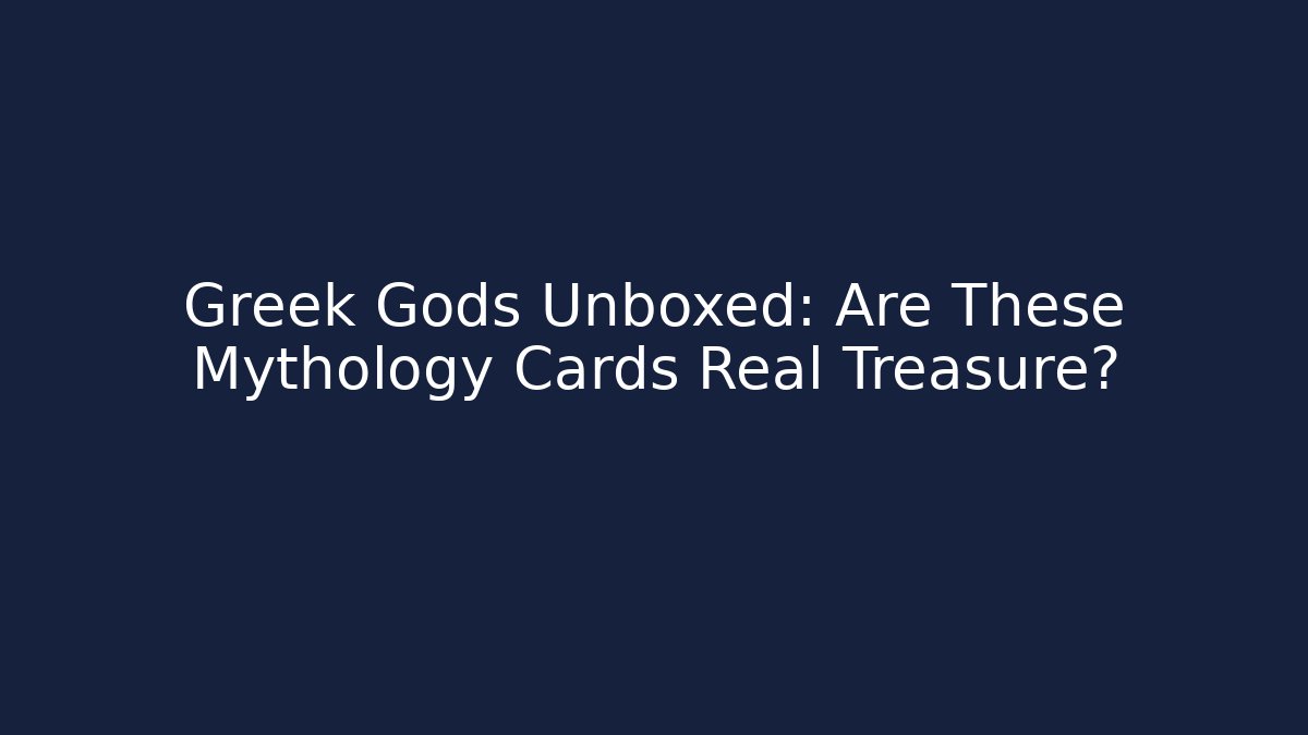 Greek Gods Unboxed: Are These Mythology Cards Real Treasure?