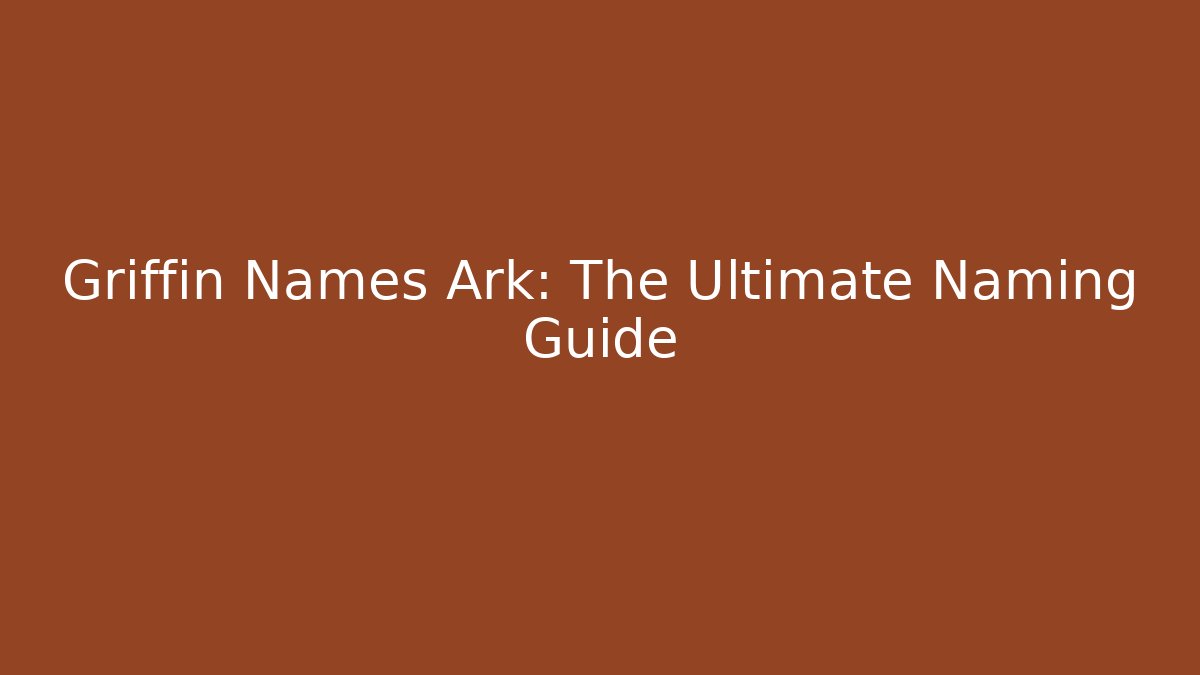 Griffin Names Ark: The Ultimate Naming Guide - Buddy Program