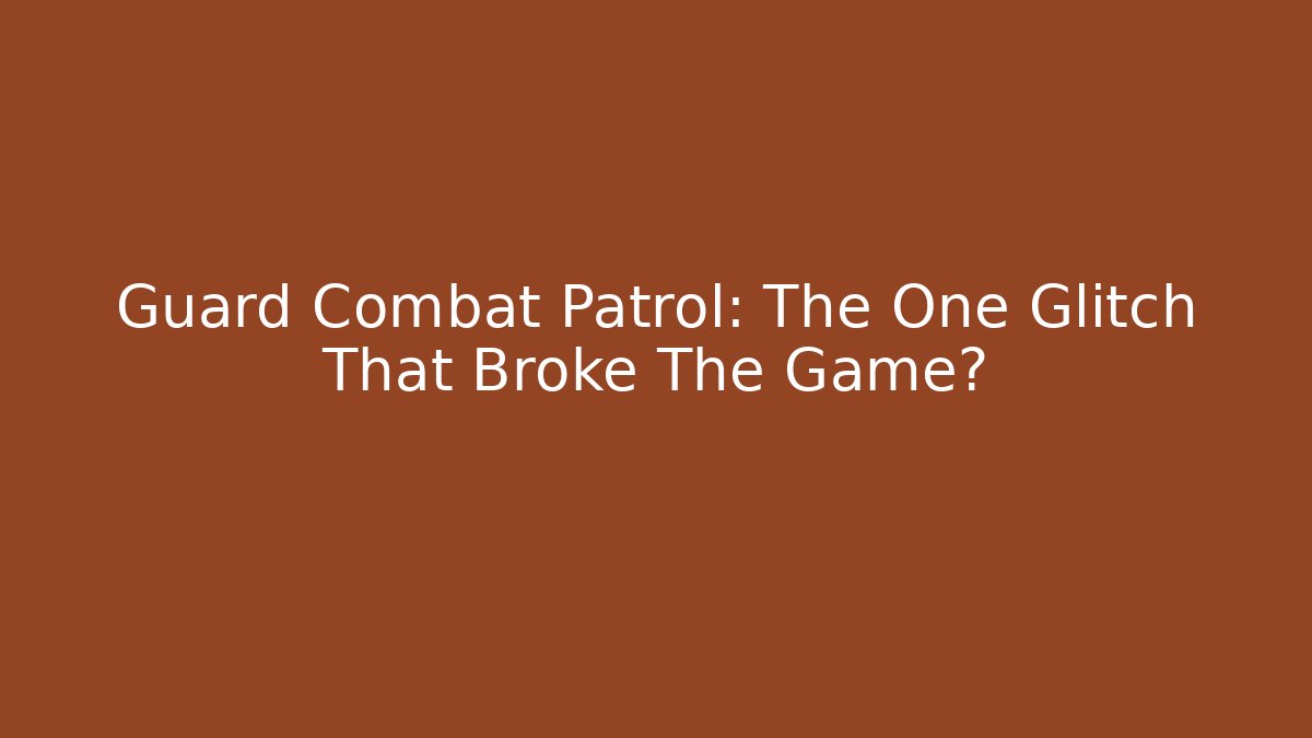 Guard Combat Patrol: The One Glitch That Broke The Game?