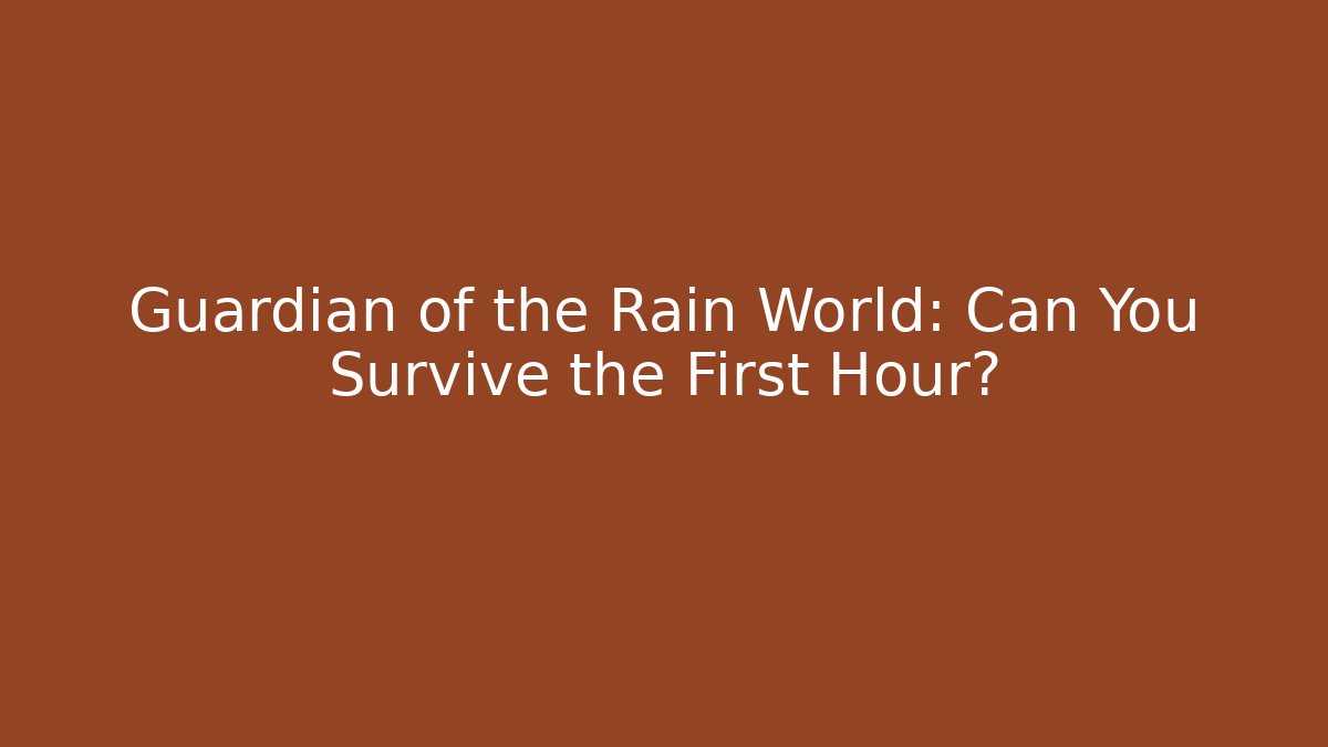 Guardian of the Rain World: Can You Survive the First Hour?