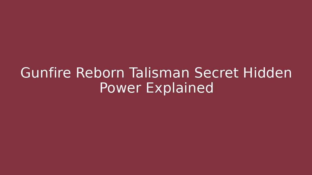 Gunfire Reborn Talisman Secret Hidden Power Explained