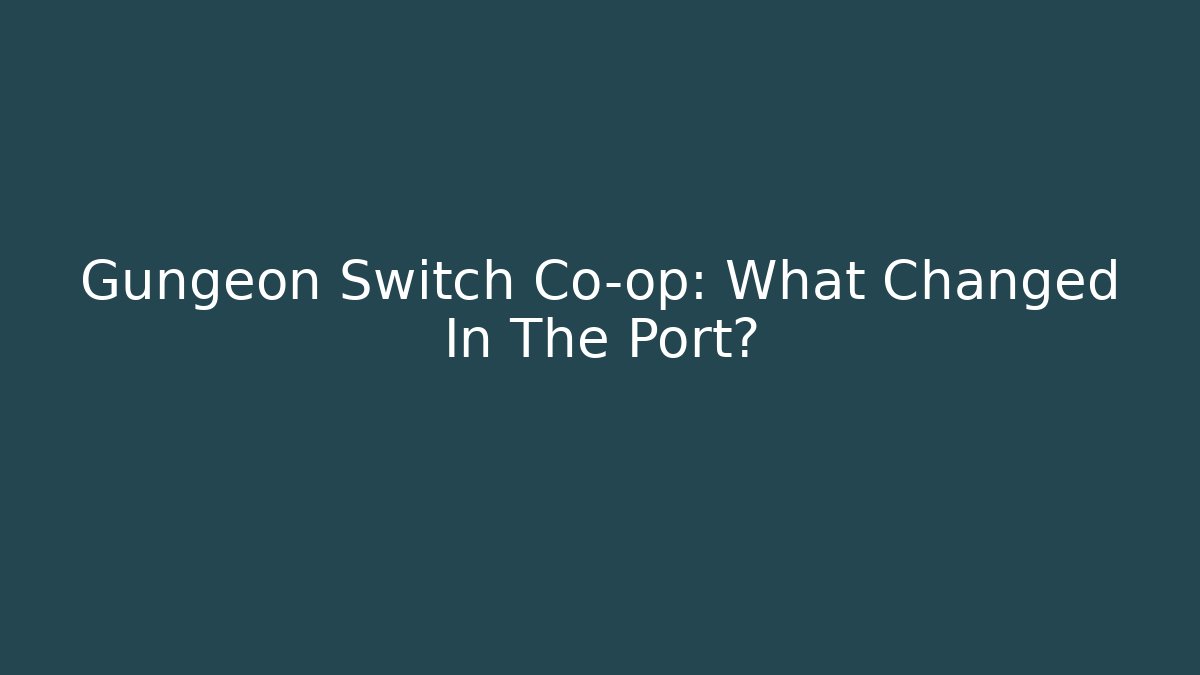 Gungeon Switch Co-op: What Changed In The Port?