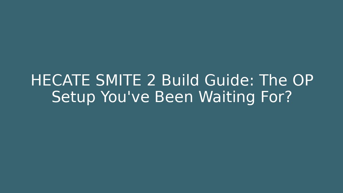 HECATE SMITE 2 Build Guide: The OP Setup You’ve Been Waiting For? - Buddy Program