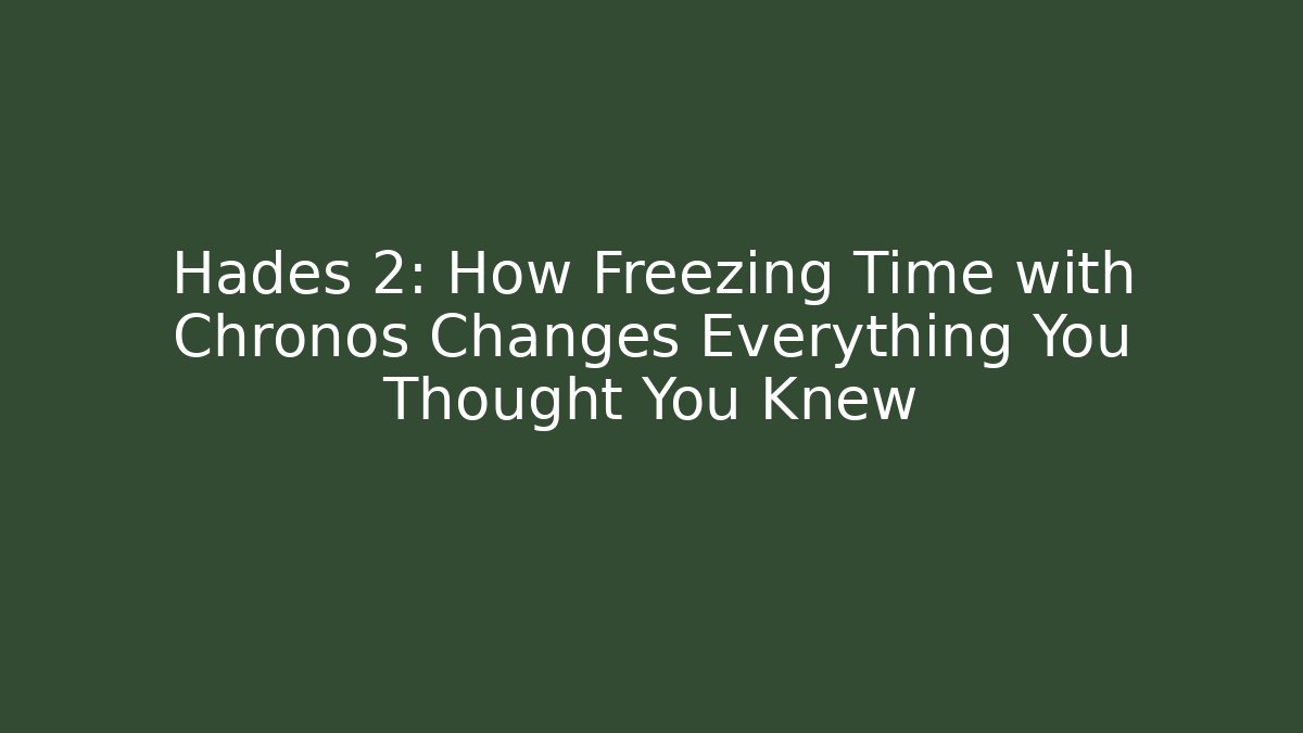 Hades 2: How Freezing Time with Chronos Changes Everything You Thought You Knew - Buddy Program