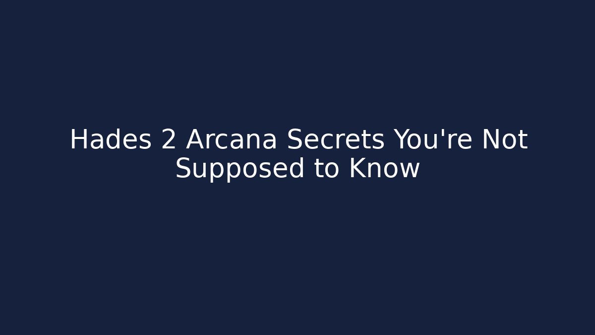 Hades 2 Arcana Secrets You’re Not Supposed to Know