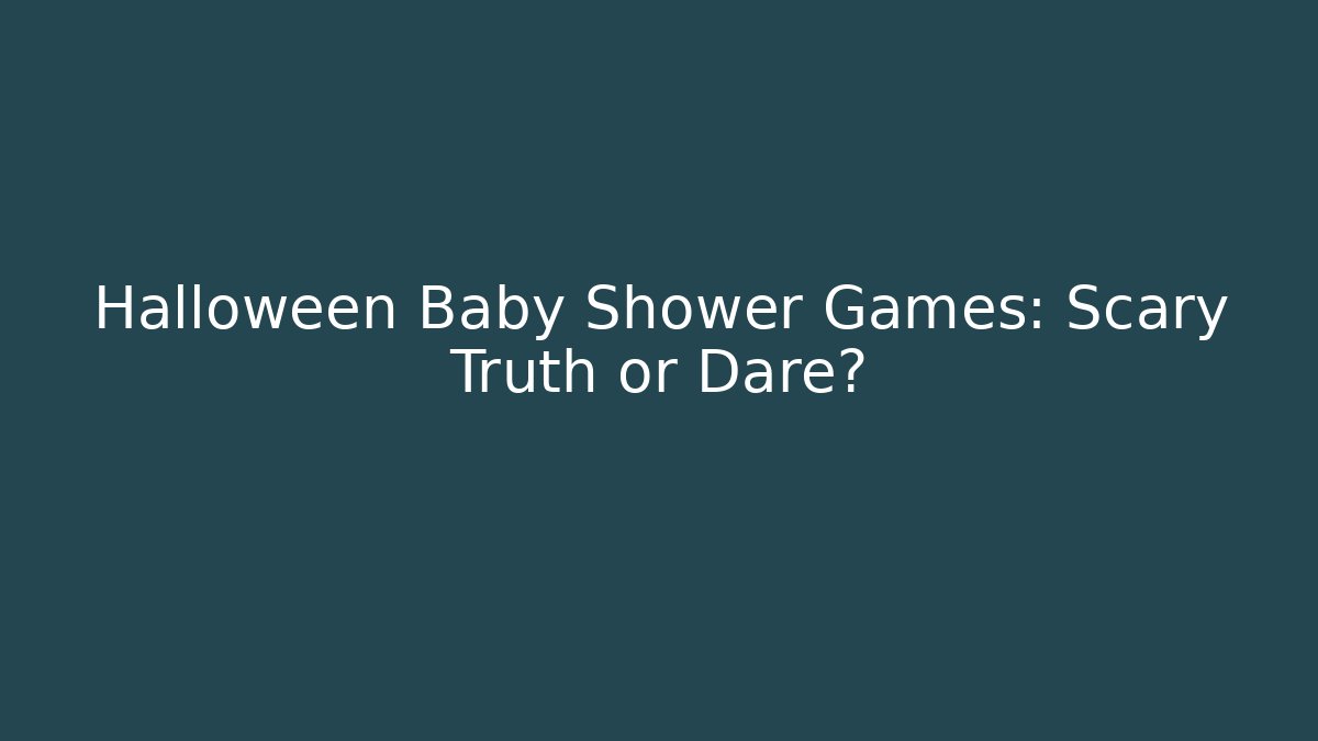 Halloween Baby Shower Games: Scary Truth or Dare? - Buddy Program