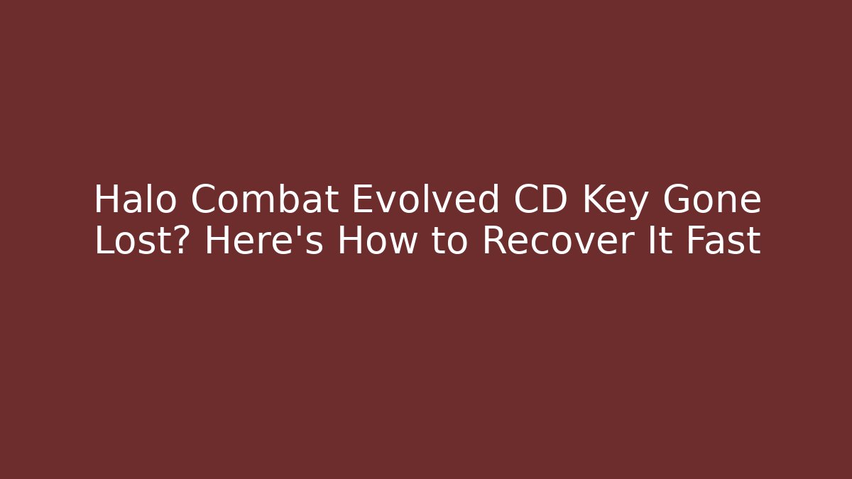 Halo Combat Evolved CD Key Gone Lost? Here's How to Recover It Fast