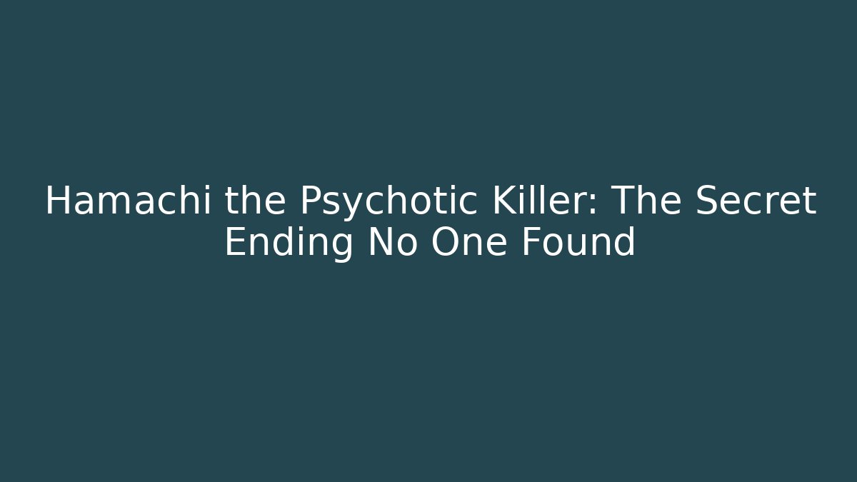 Hamachi the Psychotic Killer: The Secret Ending No One Found - Buddy Program