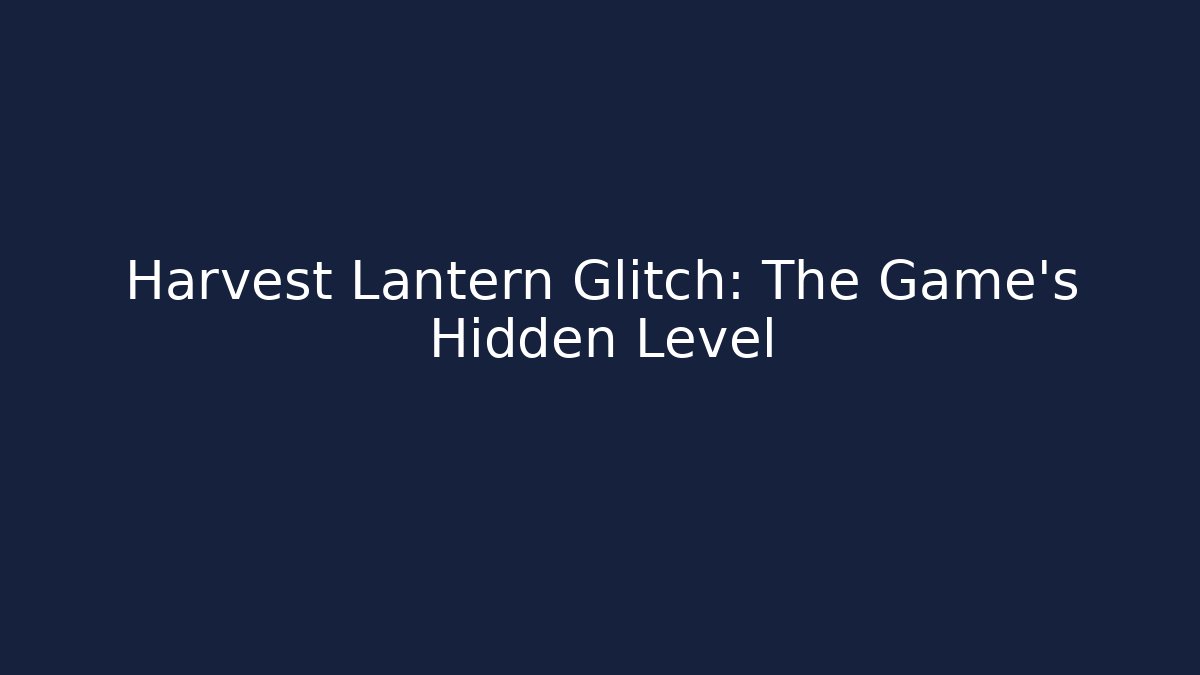 Harvest Lantern Glitch: The Game's Hidden Level - Buddy Program