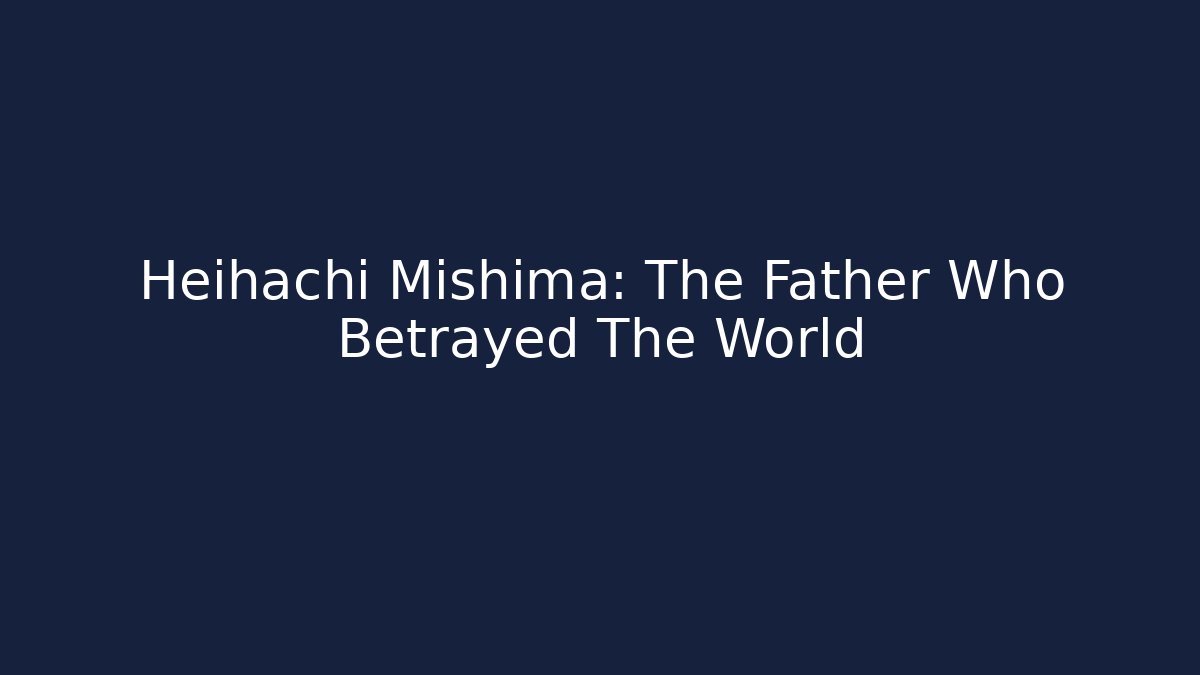 Heihachi Mishima: The Father Who Betrayed The World