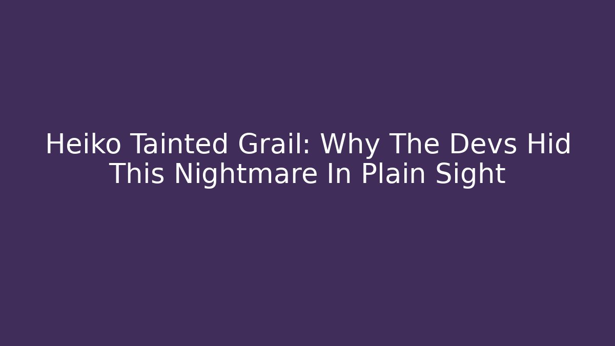 Heiko Tainted Grail: Why The Devs Hid This Nightmare In Plain Sight - Buddy Program