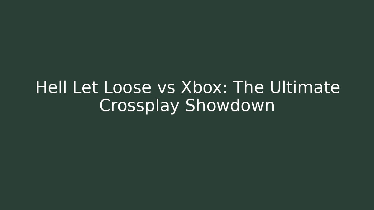 Hell Let Loose vs Xbox: The Ultimate Crossplay Showdown - Buddy Program