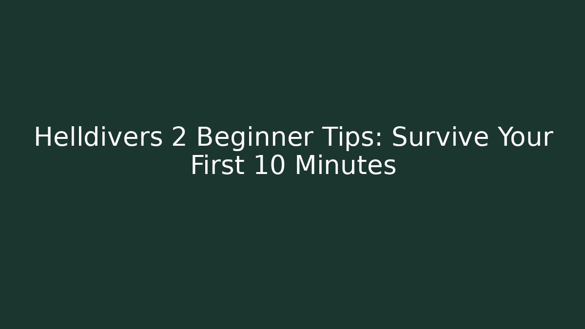 Helldivers 2 Beginner Tips: Survive Your First 10 Minutes