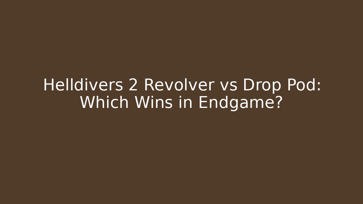 Helldivers 2 Revolver vs Drop Pod: Which Wins in Endgame?