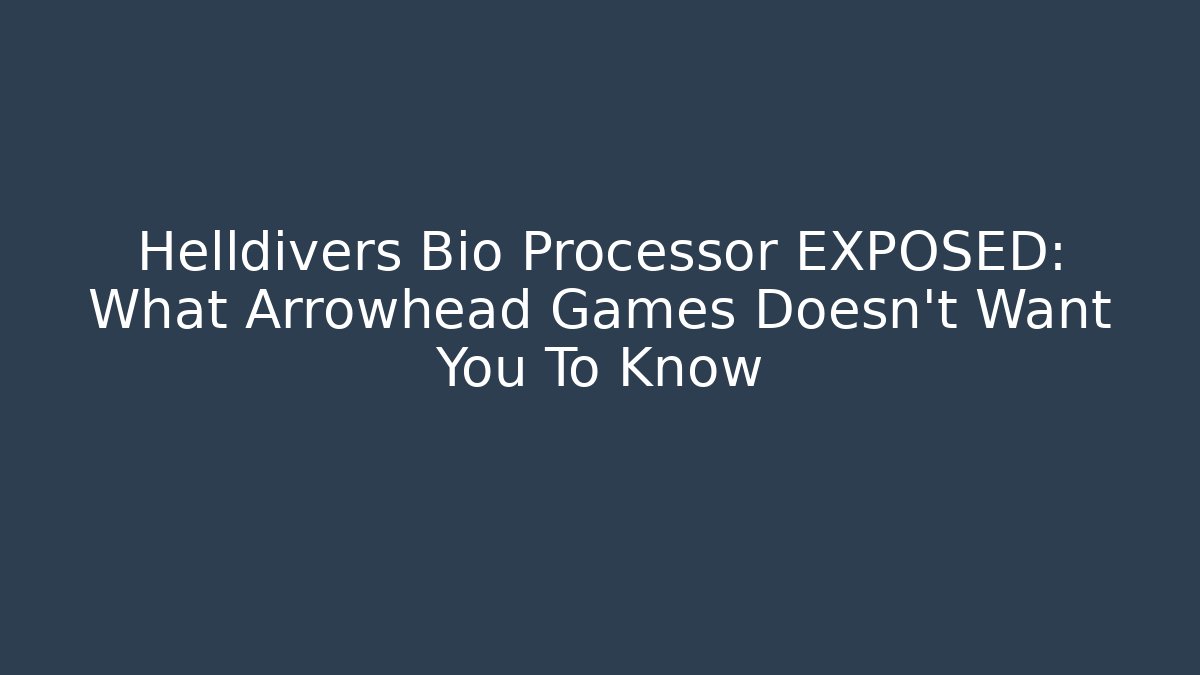 Helldivers Bio Processor EXPOSED: What Arrowhead Games Doesn’t Want You To Know - Buddy Program