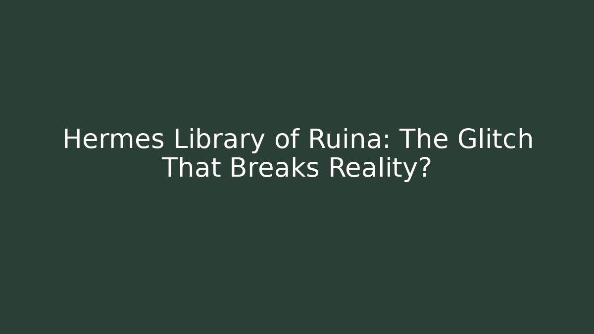 Hermes Library of Ruina: The Glitch That Breaks Reality?