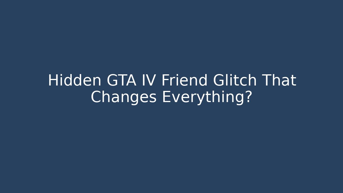 Hidden GTA IV Friend Glitch That Changes Everything?