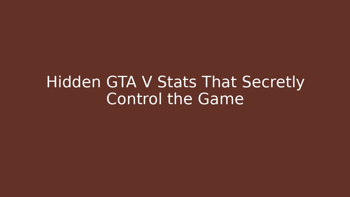 Hidden GTA V Stats That Secretly Control the Game