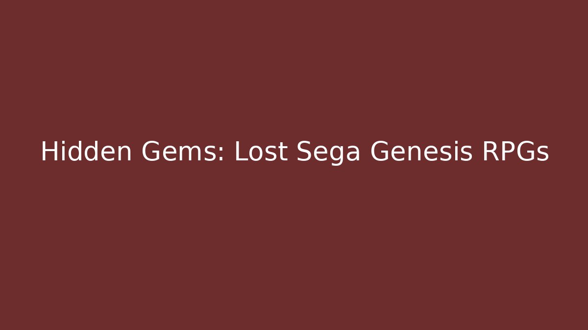Hidden Gems: Lost Sega Genesis RPGs