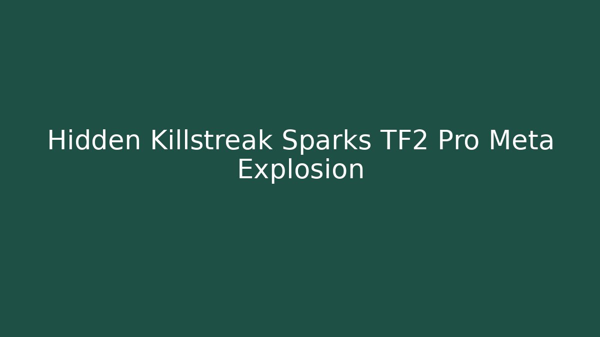 Hidden Killstreak Sparks TF2 Pro Meta Explosion