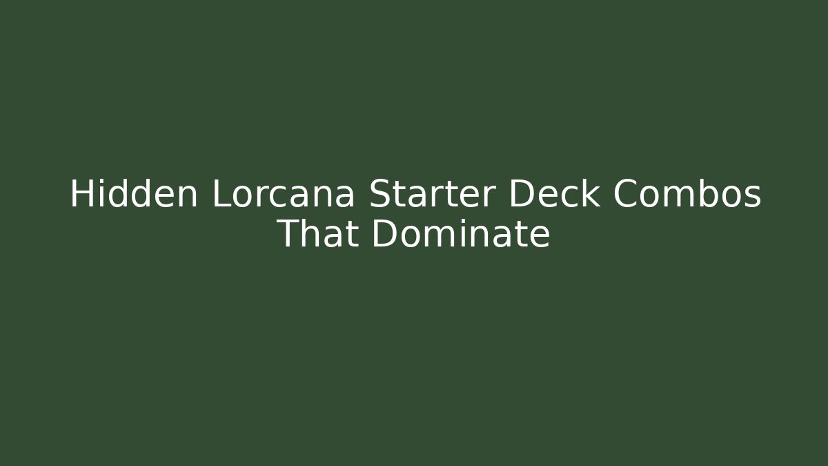 Hidden Lorcana Starter Deck Combos That Dominate
