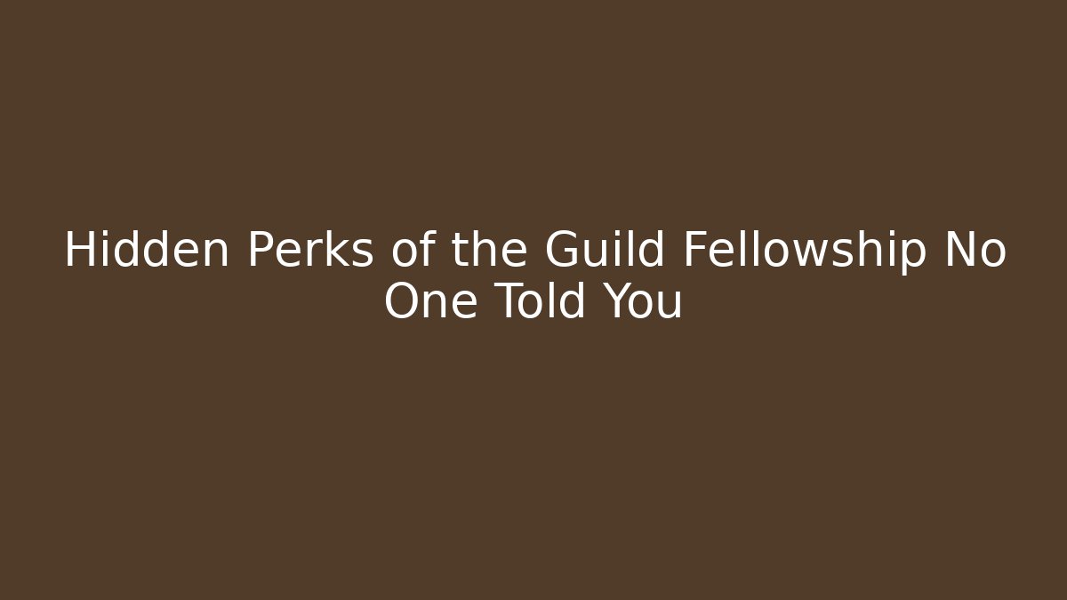 Hidden Perks of the Guild Fellowship No One Told You