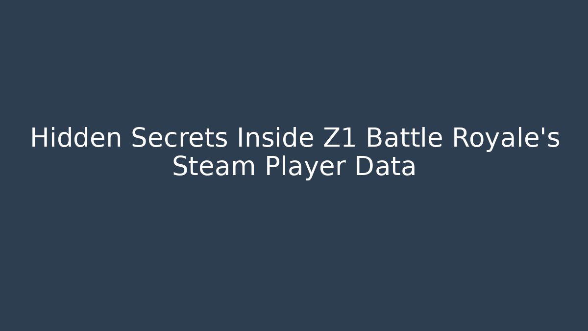 Hidden Secrets Inside Z1 Battle Royale's Steam Player Data