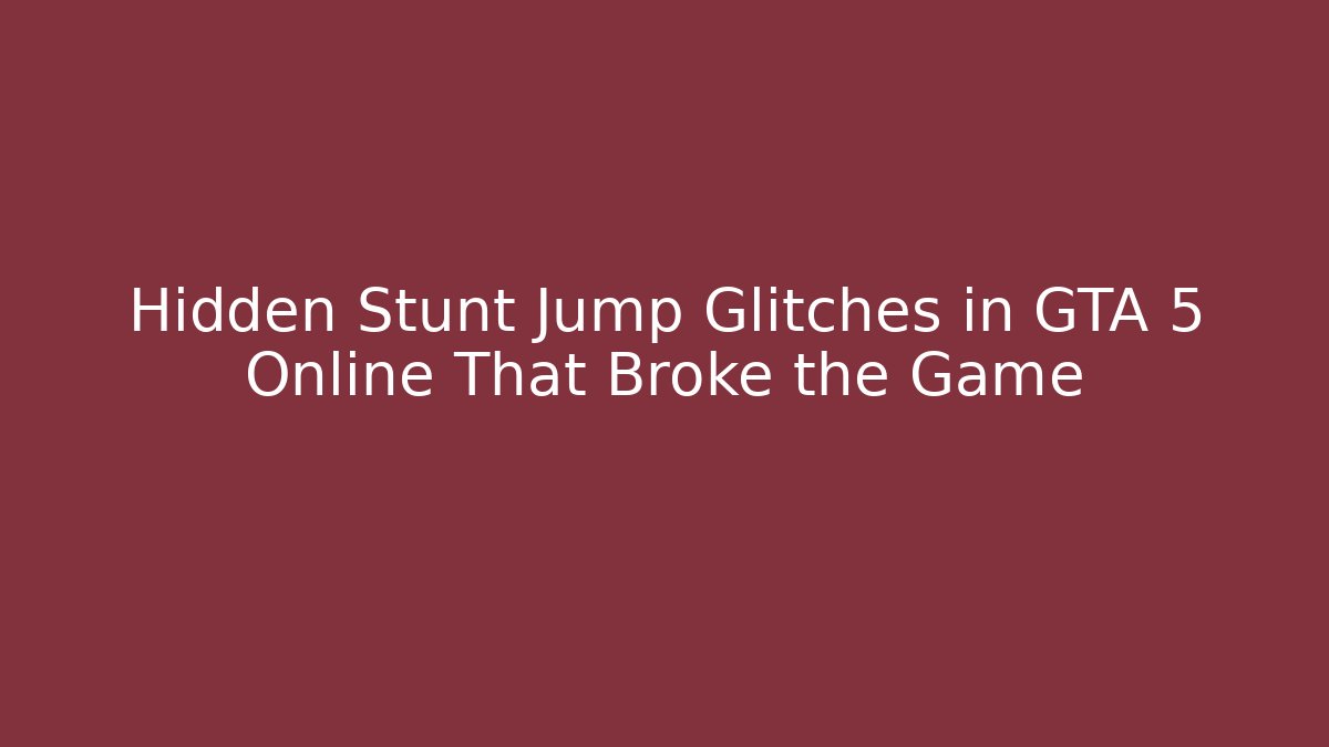 Hidden Stunt Jump Glitches in GTA 5 Online That Broke the Game