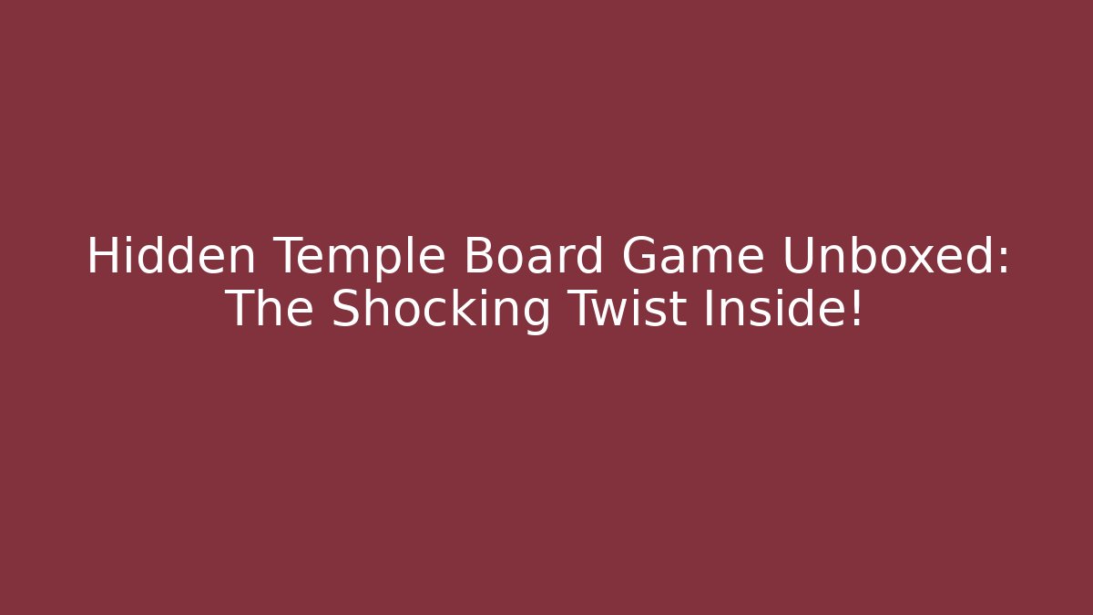 Hidden Temple Board Game Unboxed: The Shocking Twist Inside!
