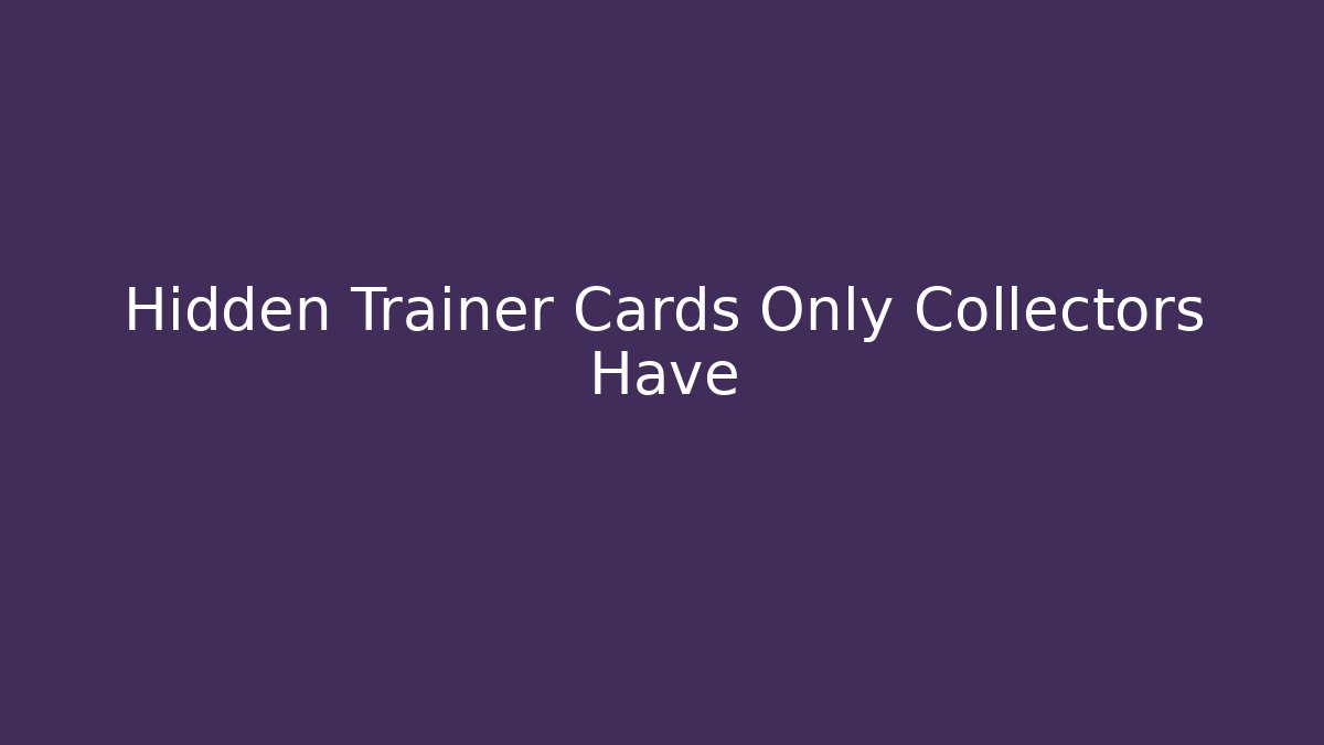 Hidden Trainer Cards Only Collectors Have - Buddy Program