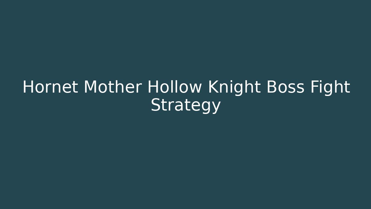 Hornet Mother Hollow Knight Boss Fight Strategy