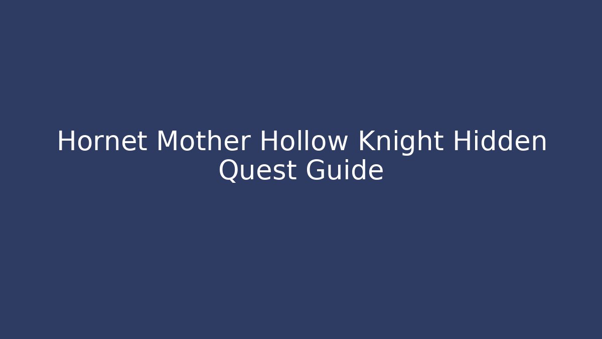 Hornet Mother Hollow Knight Hidden Quest Guide